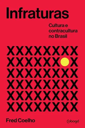 Infraturas: Cultura e Contracultura no Brasil