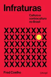 Infraturas: Cultura e Contracultura no Brasil