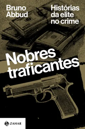 Nobres traficantes Histórias da elite no crime