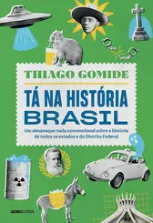 Tá na História Brasil: Um Almanaque nada Convencional sobre a História