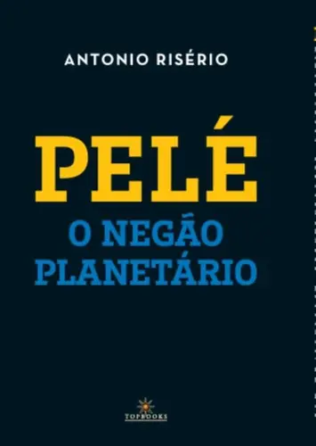 Pelé: O Negão Planetário