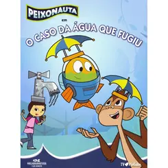 PEIXONAUTA EM - O CASO DA AGUA QUE FUGIU