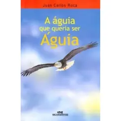 ÁGUIA QUE QUERIA SER ÁGUIA, A