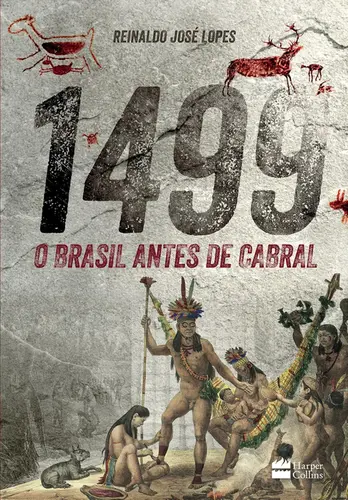 1499: O BRASIL ANTES DE CABRAL