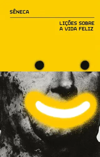 Lições Sobre a Vida Feliz e Outros Diálogos