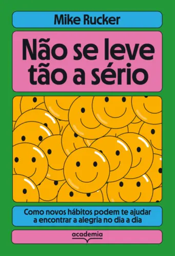 Não se Leve tão a Sério: Como Novos Hábitos Podem te Ajudar a Encontrar a Alegria no dia a dia