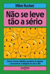 Não se Leve tão a Sério: Como Novos Hábitos Podem te Ajudar a Encontrar a Alegria no dia a dia