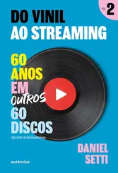 Do Vinil ao Streaming Vol 2: 60 Anos em outros 60 Discos