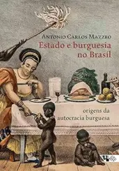 Estado e Burguesia no Brasil: Origens da Autocracia Burguesa ED. 4