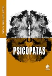 psicopatas - coleção transtornos da mente