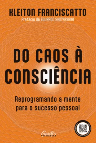 Do Caos à Consciência: Reprogramando a mente para o sucesso pessoal