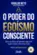 O Poder do Egoísmo Consciente: Como se colocar em primeiro lugar sem culpa e mudar tudo ao seu redor
