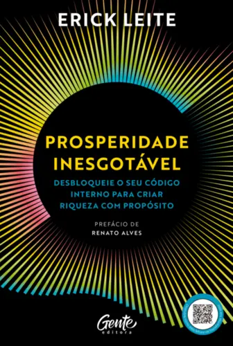 Prosperidade Inesgotável: Desbloqueie o seu código interno para criar riqueza com propósito