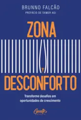 Zona Desconforto: Transforme desafios em oportunidades de crescimento