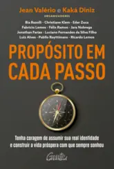 Propósito em Cada Passo: Tenha Coragem de Assumir sua Real Identidade e construir a vida próspera com que Sempre Sonhou