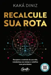 Recalcule sua rota Recupere o controle da sua vida, restabeleça seu tempo e redefina suas prioridades