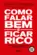 Como falar bem e ficar rico: A metodologia infalível para se destacar e convencer qualquer pessoa