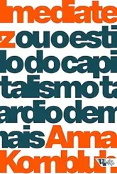 Imediatez: Ou o Estilo do Capitalismo Tardio Demais