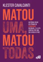 Matou uma, matou todas: Histórias reais de vítimas de feminicídio no Brasil
