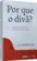 Por que o Divã?