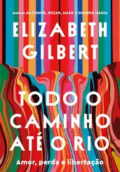 Todo o caminho até o rio: Amor, perda e libertação