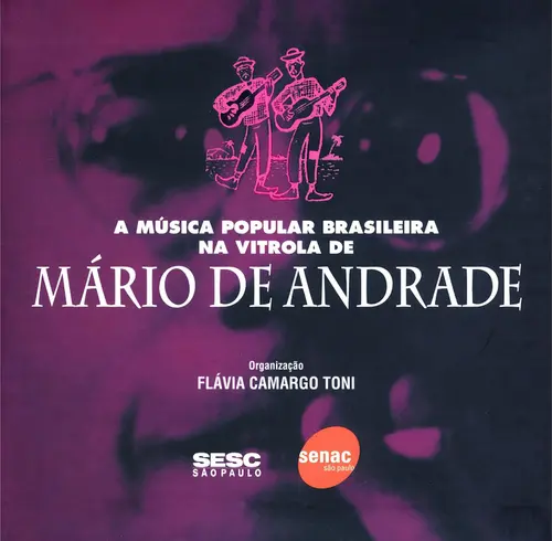 MÚSICA POPULAR BRASILEIRA NA VITROLA DE MÁRIO DE ANDRADE, A