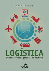 LOGÍSTICA: PRÁTICAS, TÉCNICAS E PROCESSOS DE MELHORIAS