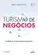 TURISMO DE NEGÓCIOS: QUALIDADE NA GESTÃO DE VIAGENS EMPRESARIAIS ED. 2