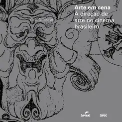 ARTE EM CENA: A DIREÇÃO DE ARTE NO CINEMA BRASILEIRO