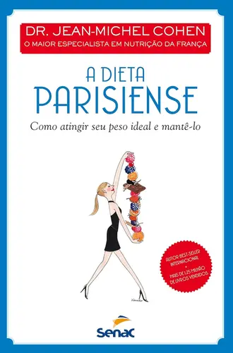 DIETA PARISIENSE, A: COMO ATINGIR SEU PESO IDEAL E MANTÊ-LO