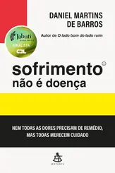 Sofrimento não é doença: Nem todas as dores precisam de remédio, mas todas merecem cuidado