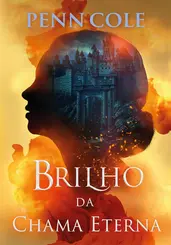 Brilho da chama eterna (chama eterna livro 2)