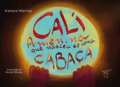 Cali - A menina que nasceu de uma cabaça