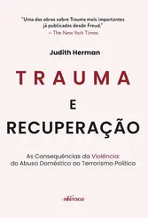 Trauma e recuperação: As consequências da violência do abuso doméstico ao terrorismo político