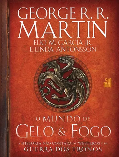 O Mundo de gelo e fogo: A história não contada de Westeros e da Guerra dos Tronos