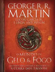 O Mundo de gelo e fogo: A história não contada de Westeros e da Guerra dos Tronos