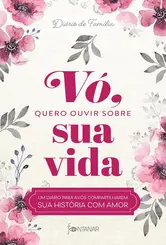 Vó, quero ouvir sobre sua vida: Um diário para avós compartilharem sua história com amor