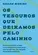 Os Tesouros que deixamos pelo caminho