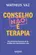 Conselho não é terapia: Uma conversa bem-humorada com um psicólogo sobre relacionamentos e afins