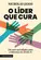 O Líder que cura: Um novo paradigma para a liderança do século 21