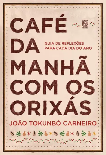 Café da manhã com os orixás: Guia de reflexões para cada dia do ano