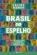 Brasil no espelho: Um guia para entender o Brasil e os brasileiros