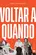 Voltar a quando
