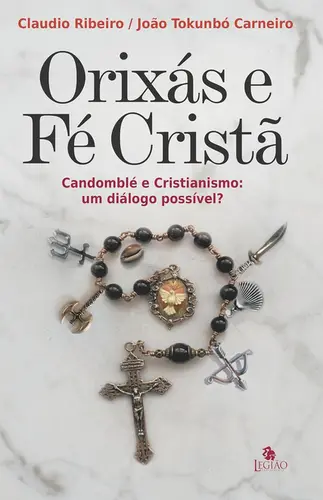 Orixás e fé cristã candomblé e cristianismo, um diálogo possível?