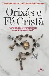 Orixás e fé cristã candomblé e cristianismo, um diálogo possível?