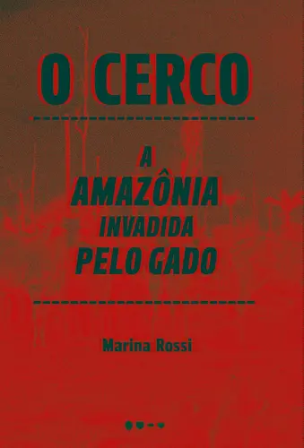O Cerco: A Amazônia invadida pelo gado