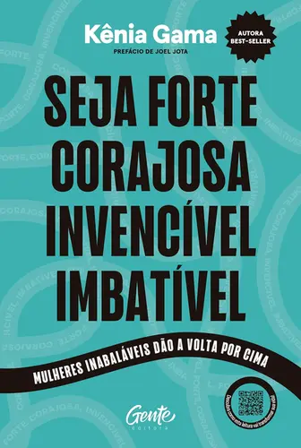 Seja forte, corajosa, invencível, imbatível: Mulheres inabaláveis dão a volta por cima