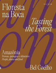 Floresta na boca: Amazônia, pessoas, paisagens e alimentos