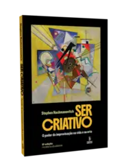 Ser criativo: O poder da improvisação na vida e na arte