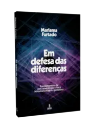 Em defesa das diferenças: Fundamentos da psicopatologia crítica fenomenológico-gestáltica